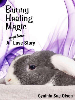 cover image of Bunny Healing Magic: a Mystical Love Story